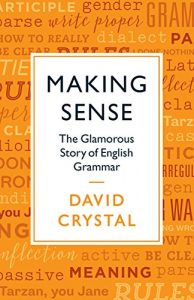 Descargar Making Sense: The Glamorous Story of English Grammar pdf, epub, ebook