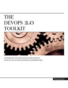 Descargar The DevOps 2.0 Toolkit: Automating the Continuous Deployment Pipeline with Containerized Microservices (English Edition) pdf, epub, ebook