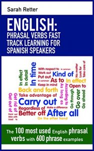 Descargar ENGLISH: PHRASAL VERBS FAST TRACK LEARNING FOR SPANISH SPEAKERS: The 100 most used English phrasal verbs with 600 phrase examples. (English Edition) pdf, epub, ebook