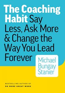 Descargar The Coaching Habit: Say Less, Ask More & Change the Way You Lead Forever (English Edition) pdf, epub, ebook