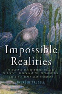 Descargar Impossible Realities: The Science Behind Energy Healing, Telepathy, Reincarnation, Precognition, and Other Black Swan Phenomena pdf, epub, ebook