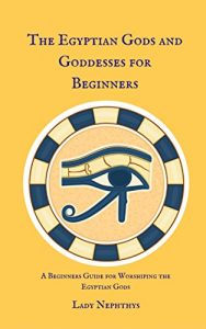 Descargar The Egyptian Gods and Goddesses for Beginners (English Edition) pdf, epub, ebook