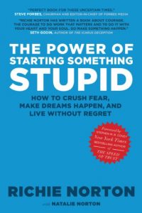 Descargar The Power of Starting Something Stupid: How to Crush Fear, Make Dreams Happen, and Live without Regret pdf, epub, ebook