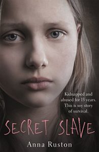 Descargar Secret Slave: Kidnapped and abused for 13 years. This is my story of survival pdf, epub, ebook