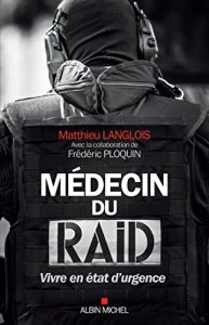 Descargar Médecin du RAID : Vivre en état d urgence (ESSAIS DOC.) pdf, epub, ebook