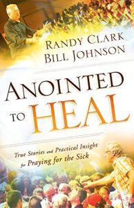 Descargar Anointed to Heal: True Stories and Practical Insight for Praying for the Sick pdf, epub, ebook