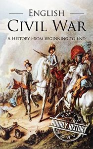 Descargar English Civil War: A History From Beginning to End (English Edition) pdf, epub, ebook