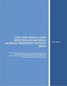 Descargar Cure Your Vaginal Yeast Infection and Bacterial Vaginosis Immediately Without Drugs pdf, epub, ebook