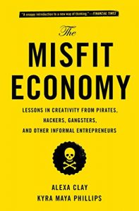 Descargar The Misfit Economy: Lessons in Creativity from Pirates, Hackers, Gangsters and Other Informal Entrepreneurs (English Edition) pdf, epub, ebook