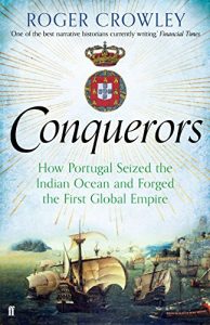 Descargar Conquerors: How Portugal seized the Indian Ocean and forged the First Global Empire (English Edition) pdf, epub, ebook