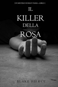 Descargar Il Killer della Rosa (Un Mistero di Riley Paige – Libro #1) (Italian Edition) pdf, epub, ebook