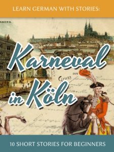 Descargar Learn German with Stories: Karneval in Köln – 10 Short Stories for Beginners (Dino lernt Deutsch 3) (German Edition) pdf, epub, ebook