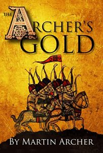 Descargar The Archer’s Gold: Medieval Military fiction: A Novel about Wars, Knights, Pirates, and Crusaders in The Years of the Feudal Middle Ages of William Marshall … Company of Archers Book 7) (English Edition) pdf, epub, ebook