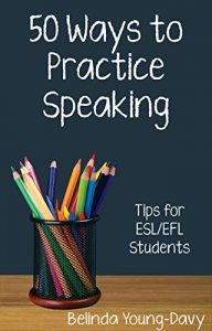 Descargar Fifty Ways to Practice Speaking: Tips for ESL/EFL Students (English Edition) pdf, epub, ebook