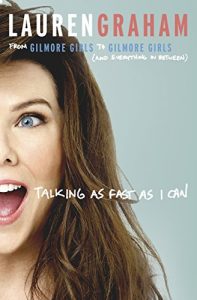 Descargar Talking As Fast As I Can: From Gilmore Girls to Gilmore Girls, and Everything in Between (English Edition) pdf, epub, ebook