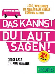 Descargar Das kannst du laut sagen!: 1000 expresiones en alemán para hablar como un nativo (German Edition) pdf, epub, ebook