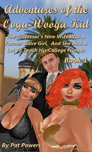Descargar Adventures of the Ooga Wooga Kid: Book 1: The Professor’s New Wife Was A Former Slave Girl, And She Had A Lot To Teach His College Friends (English Edition) pdf, epub, ebook