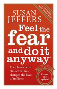 Descargar Feel The Fear And Do It Anyway: How to Turn Your Fear and Indecision into Confidence and Action pdf, epub, ebook