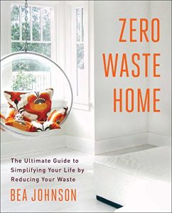 Descargar Zero Waste Home: The Ultimate Guide to Simplifying Your Life by Reducing Your Waste (English Edition) pdf, epub, ebook