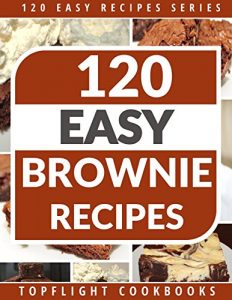 Descargar BROWNIES: 120 Paleo, Low Carb, Gluten-Free, Vegetarian And Finger Licking Brownie Recipes (120 Easy Recipes Series) (English Edition) pdf, epub, ebook