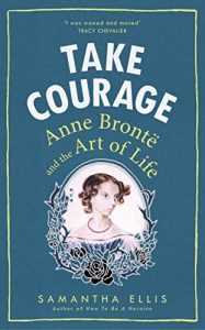 Descargar Take Courage: Anne Bronte and the Art of Life pdf, epub, ebook
