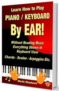 Descargar Learn How to Play Piano / Keyboard BY EAR! Without Reading Music – Everything Shown in  Keyboard View (English Edition) pdf, epub, ebook