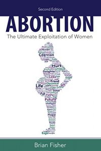 Descargar Abortion: The Ultimate Exploitation of Women (English Edition) pdf, epub, ebook