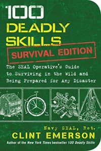 Descargar 100 Deadly Skills: Survival Edition: The SEAL Operative’s Guide to Surviving in the Wild and Being Prepared for Any Disaster (English Edition) pdf, epub, ebook