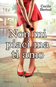 Descargar Non mi piaci ma ti amo (eNewton Narrativa) (Italian Edition) pdf, epub, ebook