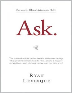 Descargar Ask : The counterintuitive online formula to discover exactly what your customers want to buy…create a mass of raving fans…and take any business to the next level pdf, epub, ebook