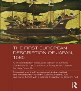 Descargar The First European Description of Japan, 1585: A Critical English-Language Edition of Striking Contrasts in the Customs of Europe and Japan by Luis Frois, S.J. (Japan Anthropology Workshop Series) pdf, epub, ebook