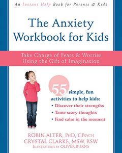 Descargar The Anxiety Workbook for Kids: Take Charge of Fears and Worries Using the Gift of Imagination pdf, epub, ebook