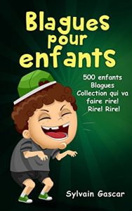 Descargar Blagues pour enfants: 500 enfants Blagues Collection qui va faire rire! Rire! Rire! (French Edition) pdf, epub, ebook