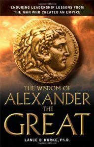 Descargar The Wisdom of Alexander the Great: Enduring Leadership Lessons From the Man Who Created an Empire pdf, epub, ebook