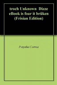 Descargar troch Unknown  Dizze eBook is foar it brûken  (Frisian Edition) pdf, epub, ebook