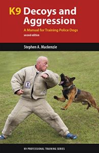 Descargar K9 Decoys and Aggression: A Manual for Training Police Dogs (K9 Professional Training Series) pdf, epub, ebook