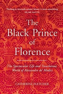 Descargar The Black Prince of Florence: The Spectacular Life and Treacherous World of Alessandro de’ Medici pdf, epub, ebook