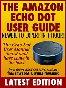 Descargar The Amazon Echo Dot User Guide: Newbie to Expert in 1 Hour!: The Echo Dot User Manual That Should Have Come In The Box (English Edition) pdf, epub, ebook