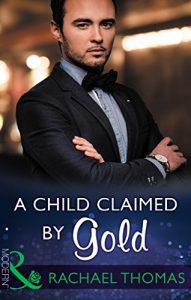 Descargar A Child Claimed By Gold (Mills & Boon Modern) (One Night With Consequences, Book 27) pdf, epub, ebook