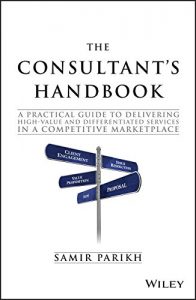 Descargar The Consultant’s Handbook: A Practical Guide to Delivering High-value and Differentiated Services in a Competitive Marketplace pdf, epub, ebook