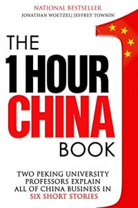 Descargar The One Hour China Book: Two Peking University Professors Explain All of China Business in Six Short Stories (English Edition) pdf, epub, ebook