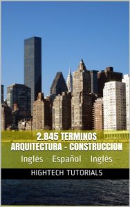 Descargar 2.845 TERMINOS ARQUITECTURA-CONSTRUCCION Diccionario Inglés – Español – Inglés pdf, epub, ebook