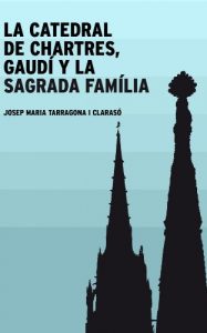Descargar La catedral de Chartres, Gaudí y la Sagrada Família pdf, epub, ebook