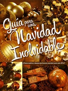 Descargar Guía para una Navidad Inolvidable: ¿Tienes sueños y deseos que buscas concretar este inicio de año? pdf, epub, ebook