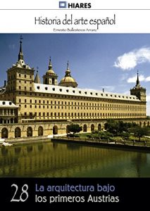 Descargar La arquitectura bajo los primeros Austrias (Historia del Arte Español nº 28) pdf, epub, ebook