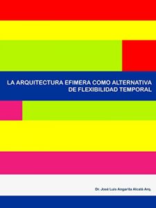 Descargar LA ARQUITECTURA EFIMERA COMO ALTERNATIVA DE FLEXIBILIDAD TEMPORAL pdf, epub, ebook