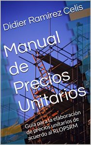 Descargar Manual de Precios Unitarios: Guía para la elaboración de precios unitarios de acuerdo al RLOPSRM pdf, epub, ebook