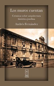 Descargar Los muros cuentan. Crónicas sobre arquitectura histórica josefina pdf, epub, ebook