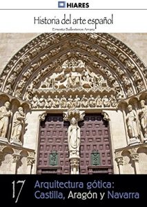 Descargar Arquitectura gótica: Castilla, Aragón y Navarra (Historia del Arte Español nº 17) pdf, epub, ebook