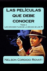 Descargar Las películas que debe conocer – Tomo 4: Los grandes films de la década de los setenta pdf, epub, ebook